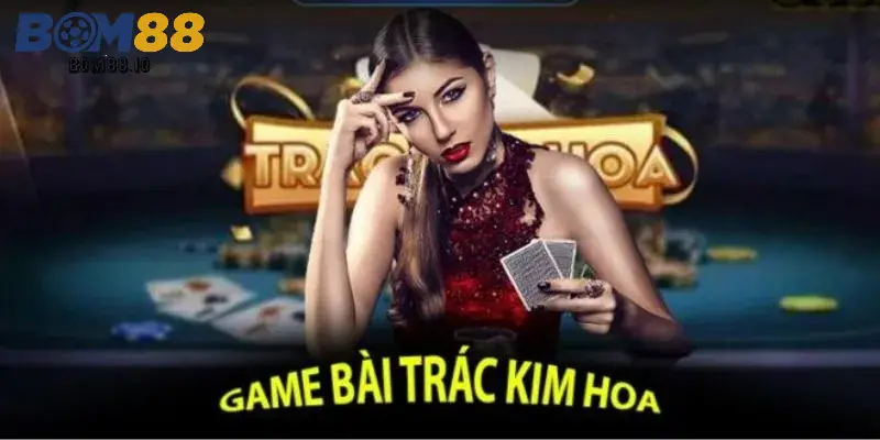 bai trac kim hoa bom88 68949950c4bbe