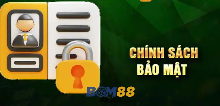 chinh sach bao mat bom88 689556add9440